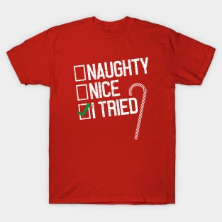 Christmas Naughty, Nice, I Tried T-Shirt